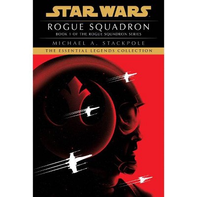 Rogue Squadron: Star Wars Legends (Rogue Squadron) - (Star Wars: Rogue Squadron- Legends) by  Michael a Stackpole (Paperback)