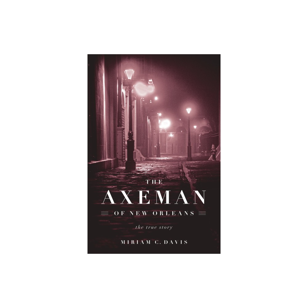 The Axeman of New Orleans - by Miriam C Davis (Paperback)