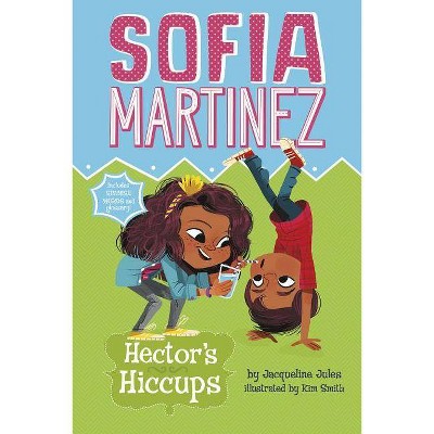 Hector's Hiccups - (Sofia Martinez) by  Jacqueline Jules (Paperback)