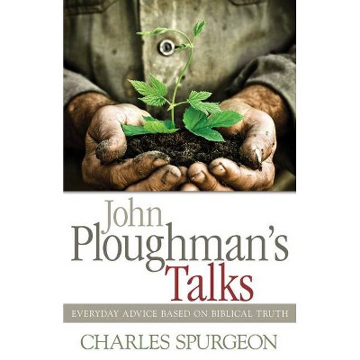 John Ploughman's Talks - by  Charles H Spurgeon (Paperback)