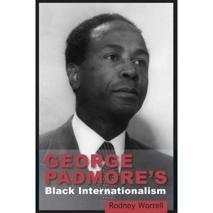 George Padmore's Black Internationalism - by  Rodney Worrell (Paperback) - 1 of 1