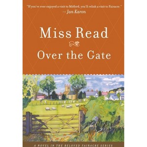 Over the Gate - by  Miss Read (Paperback) - 1 of 1