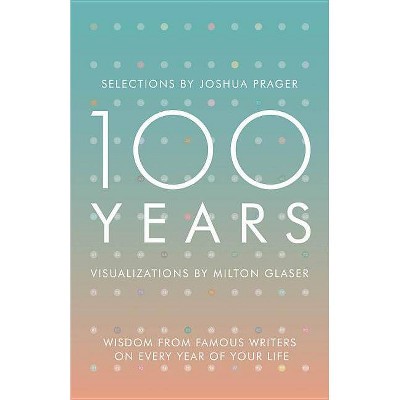 100 Years - by  Joshua Prager & Milton Glaser (Hardcover)