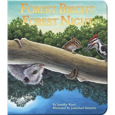 Forest Bright, Forest Night - (Simply Nature Books) by  Jennifer Ward (Board Book)