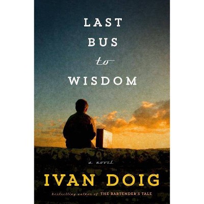  Last Bus to Wisdom - (Two Medicine Country) by  Ivan Doig (Hardcover) 