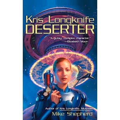 Kris Longknife: Deserter - by  Mike Shepherd (Paperback)