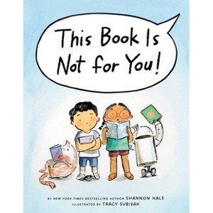 This Book Is Not for You! - by  Shannon Hale (Hardcover) - 1 of 1