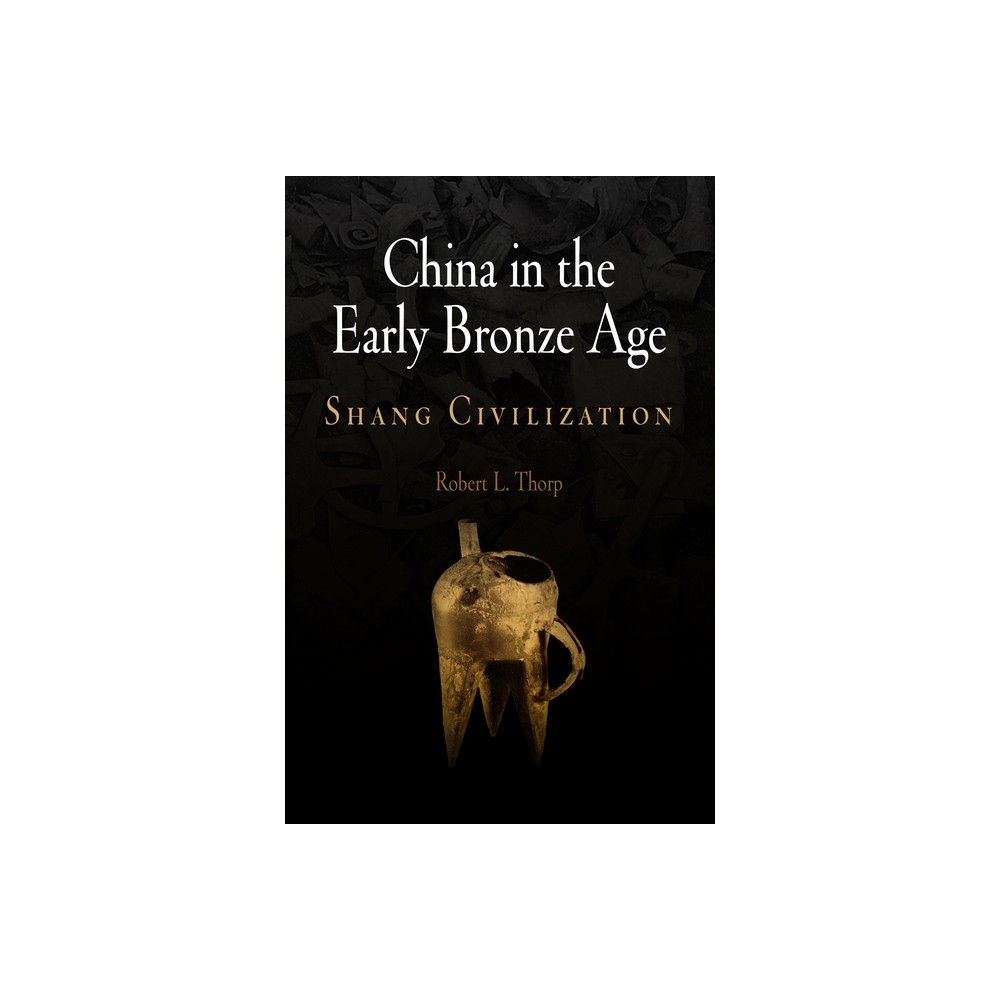 China in the Early Bronze Age - (Encounters with Asia) by Robert L Thorp (Hardcover)