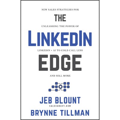 The Linkedin Edge - by  Jeb Blount & Brynne Tillman (Hardcover)