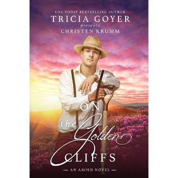 On the Golden Cliffs - (Big Sky Amish) by  Tricia Goyer & Christen Krumm (Paperback)