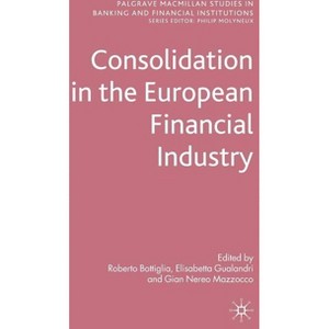 Consolidation in the European Financial Industry - (Palgrave MacMillan Studies in Banking and Financial Institut) (Hardcover) - 1 of 1