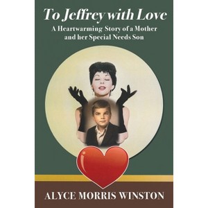 To Jeffrey with Love - by  Alyce Morris Winston (Paperback) - 1 of 1