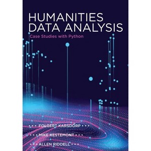 Humanities Data Analysis - by  Folgert Karsdorp & Mike Kestemont & Allen Riddell (Hardcover) - 1 of 1