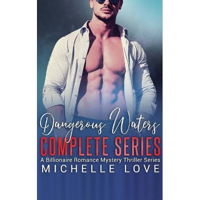 Dangerous Waters Complete Series - by  Michelle Love (Hardcover)