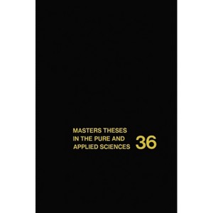 Masters Theses in the Pure and Applied Sciences - (Master Theses in the Pure and Applied Sciences) by  Wade H Shafer (Hardcover) - 1 of 1