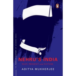 Nehru's India (the Most Definitive Book on Jawaharlal Nehru) - by  Aditya Mukherjee (Hardcover) - 1 of 1