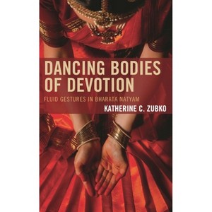 Dancing Bodies of Devotion - (Studies in Body and Religion) by  Katherine C Zubko (Paperback) - 1 of 1