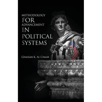 Methodology for Advancement in Political Systems - by  Ghassan K Al-Chaar (Paperback)