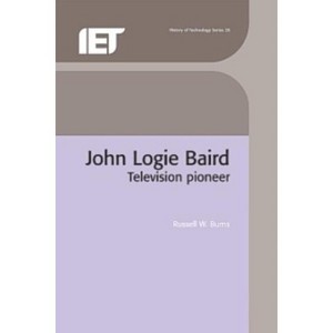John Logie Baird - (History and Management of Technology) by  Russell W Burns (Hardcover) - 1 of 1