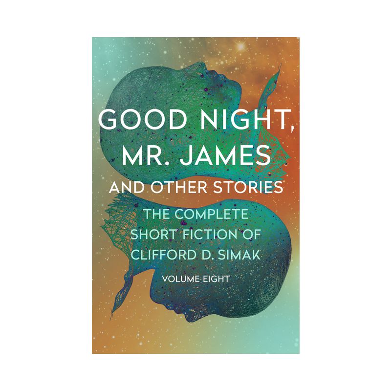 Good Night, Mr. James - (Complete Short Fiction of Clifford D. Simak) by  Clifford D Simak (Paperback), 1 of 2