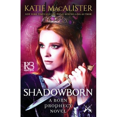 Shadowborn - (A Born Prophecy Novel) by  Katie MacAlister (Paperback)