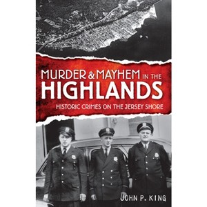 Murder & Mayhem in the Highlands - by  John P King (Paperback) - 1 of 1