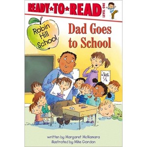 Dad Goes to School - (Robin Hill School) by  Margaret McNamara (Hardcover) - 1 of 1
