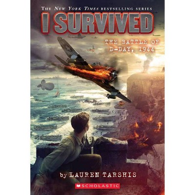 I Survived the Battle of D-Day, 1944 - (I Survived) by Lauren Tarshis  (Paperback)