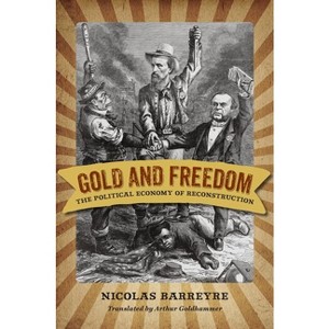 Gold and Freedom - (Nation Divided) by  Nicolas Barreyre (Paperback) - 1 of 1