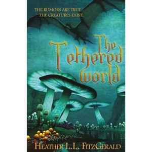 The Tethered World - by  Heather L L Fitzgerald (Paperback) - 1 of 1