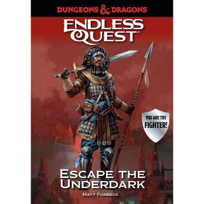 Dungeons & Dragons: Escape the Underdark - (Endless Quest) by  Matt Forbeck (Hardcover)