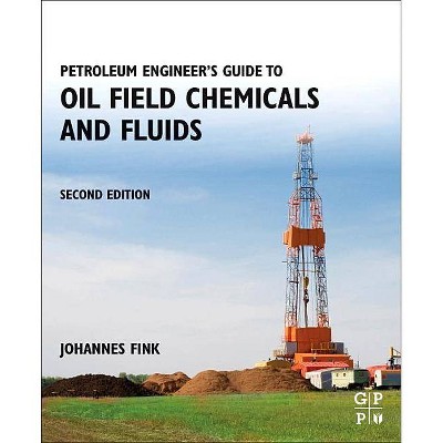 Petroleum Engineer's Guide to Oil Field Chemicals and Fluids - 2nd Edition by  Johannes Fink (Paperback)