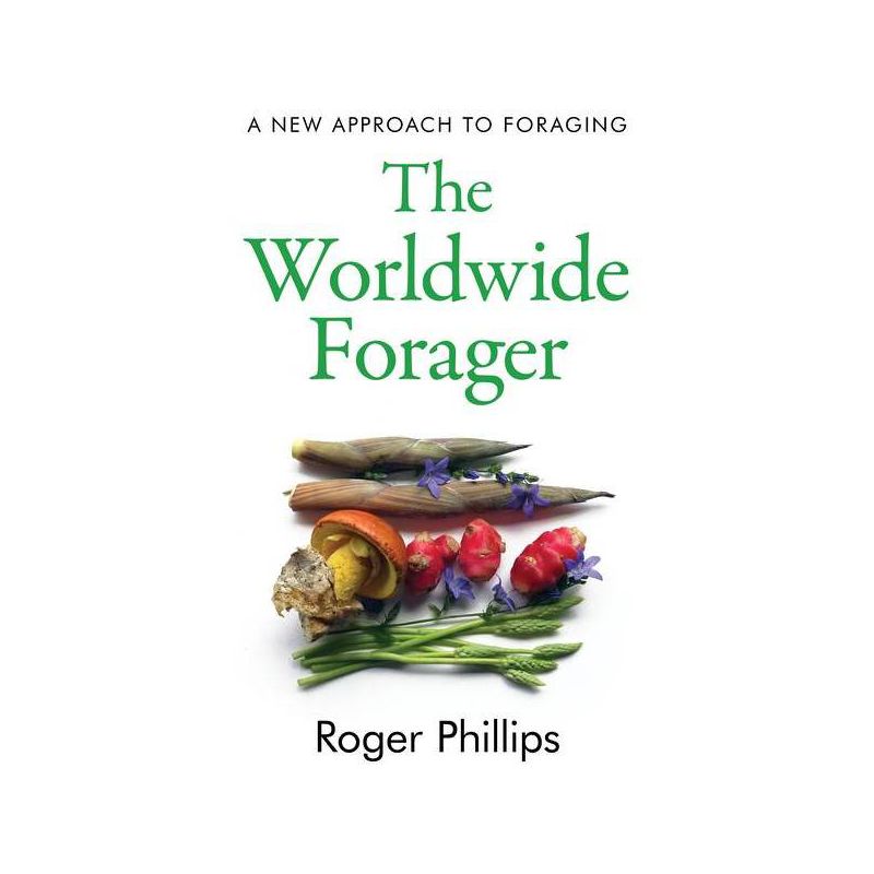 The Worldwide Forager - by  Roger Phillips (Hardcover), 1 of 2