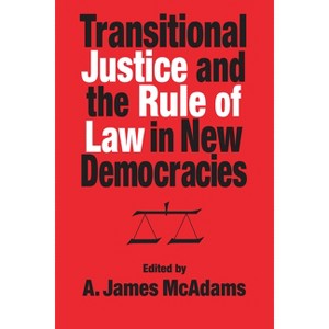 Transitional Justice and the Rule of Law in New Democracies - (Kellogg Institute Democracy and Development) by  A James McAdams (Hardcover) - 1 of 1