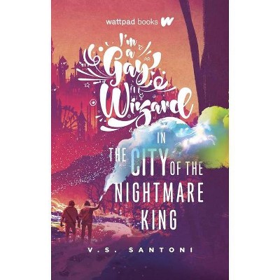 I'm a Gay Wizard in the City of the Nightmare King - by  V S Santoni (Paperback)