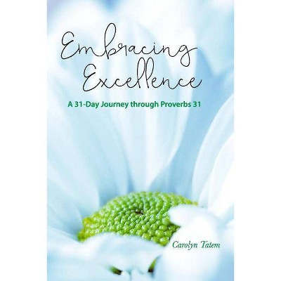 Embracing Excellence - by  Carolyn Tatem (Paperback)