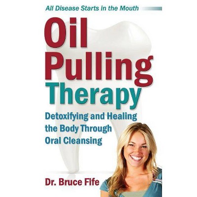 Oil Pulling Therapy - 2nd Edition by  Bruce Fife (Paperback)