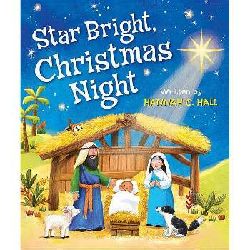Star Bright, Christmas Night - by  Hannah C Hall (Board Book)