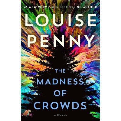The Madness of Crowds - (Chief Inspector Gamache Novel) by Louise Penny (Hardcover)