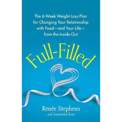Full-Filled - by  Renée Stephens & Samantha Rose (Paperback)