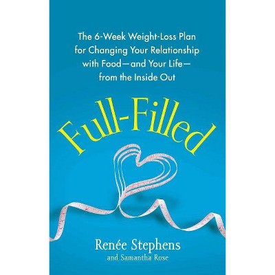 Full-Filled - by  Renée Stephens & Samantha Rose (Paperback)