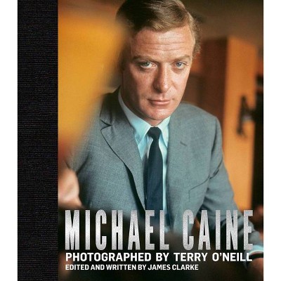 Michael Caine - by  James Clarke (Hardcover)