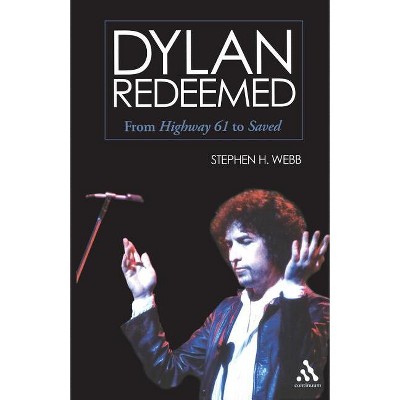 Dylan Redeemed - by  Stephen H Webb (Paperback)