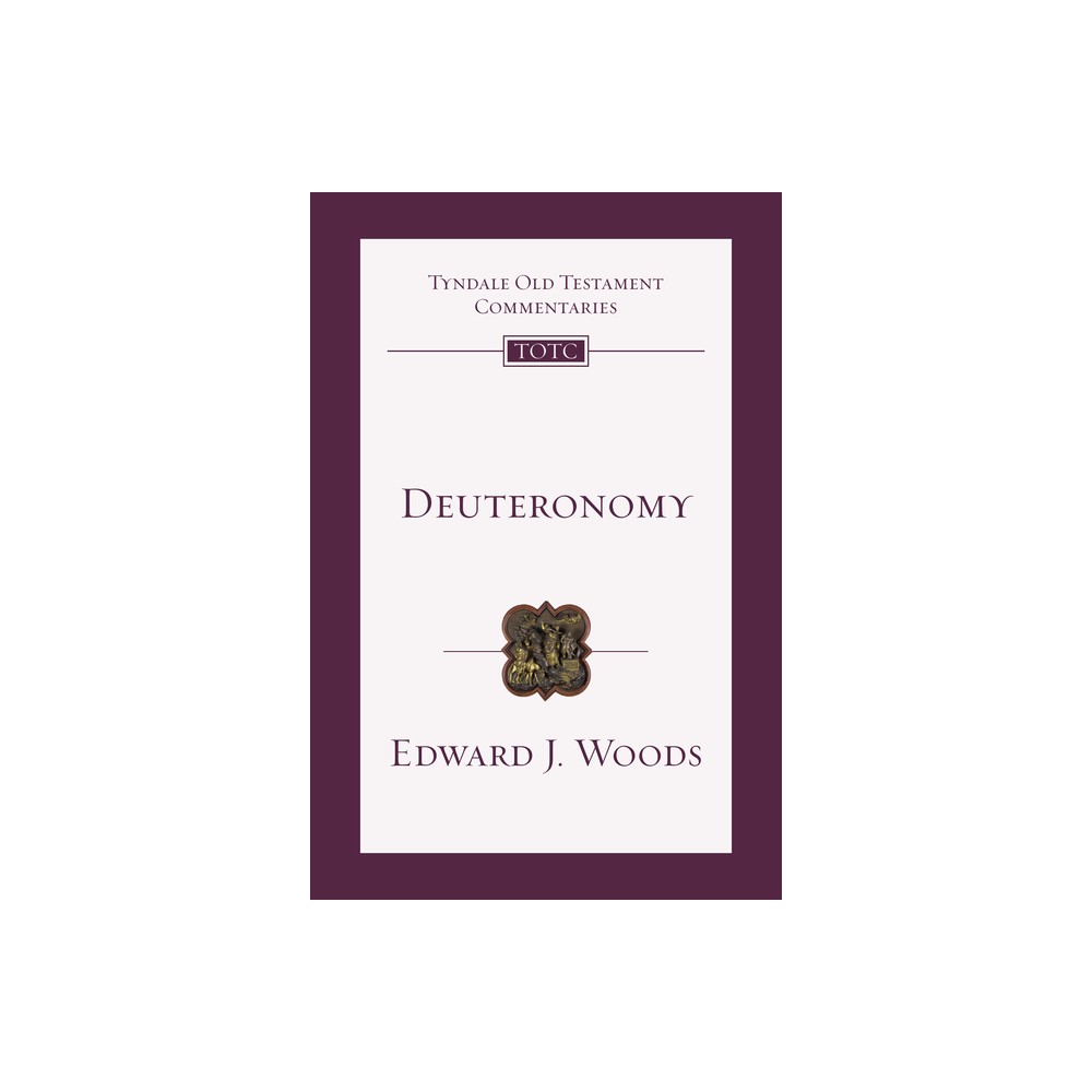 Deuteronomy - (Tyndale Old Testament Commentaries) by Edward J Woods (Paperback)