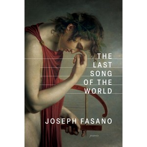 The Last Song of the World - by Joseph Fasano - 1 of 1