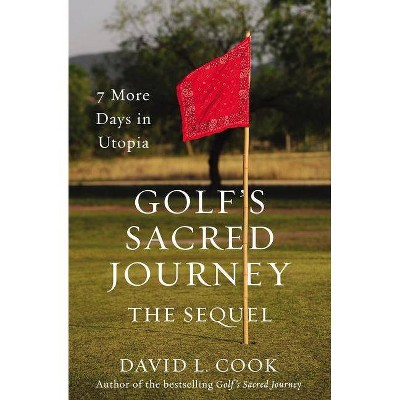 Golf's Sacred Journey, the Sequel - by  David L Cook (Hardcover)