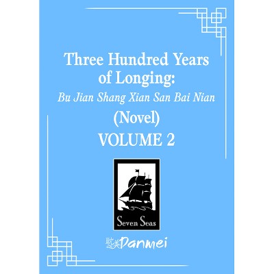 Three Hundred Years of Longing: Bu Jian Shang Xian San Bai Nian (Novel) Vol. 2 - by  Mu Su Li (Paperback)