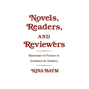 Novels, Readers, and Reviewers - by  Nina Baym (Hardcover) - 1 of 1