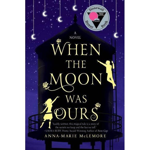 When The Moon Was Ours By Anna Marie Mclemore Hardcover Target