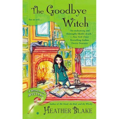 The Goodbye Witch - (Wishcraft Mysteries) by  Heather Blake (Paperback)